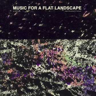 Music For A Flat Landscape: Official Soundtrack of The Goob by Luke Abbott