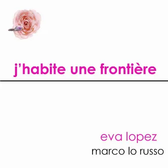 J'habite une frontière by Marco Lo Russo