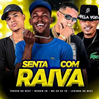 Senta Com Raiva by Neguin ZN