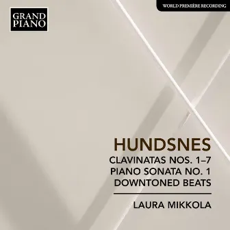 Hundsnes: Clavinatas Nos. 1-7, Piano Sonata No. 1 & Downtoned Beats by Laura Mikkola