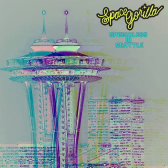 Speechless in Seattle by Space Gorilla