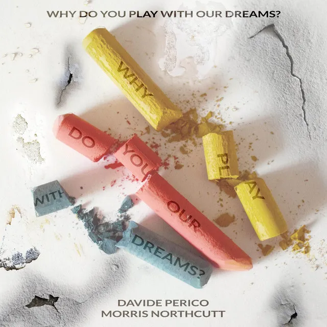 Why Do You Play with Our Dreams?