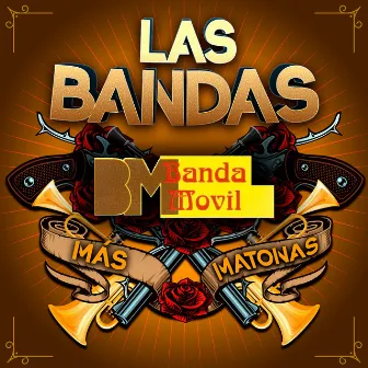 Las Bandas Más Matonas by Banda Movil