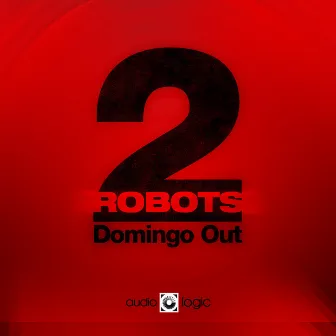 Domingo Out by 2 Robots