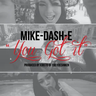 You Got It - Single by Mike-Dash-E