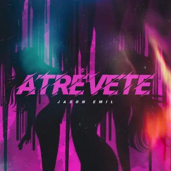 Atrévete by Jason Emil