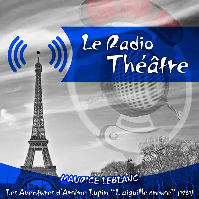 Le Radio Théâtre, Maurice Leblanc: Les aventures d'Arsène Lupin, 