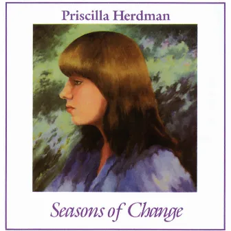 Seasons Of Change by Priscilla Herdman