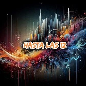 Hasta Las 12 by Champeta Man