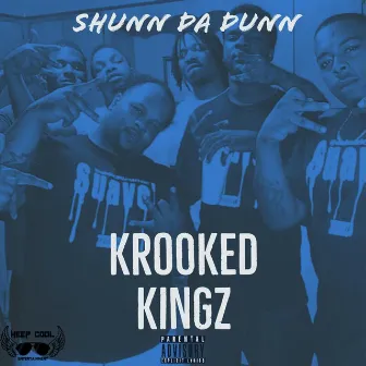 KROOKED KINGZ by Shunn Da Dunn