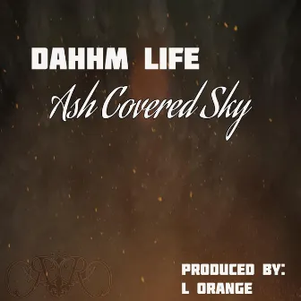 Ash Covered Sky by Dahhm Life