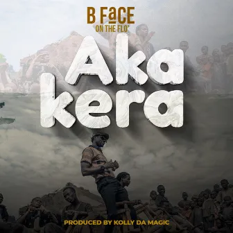 Akakera by B-Face On The Flo