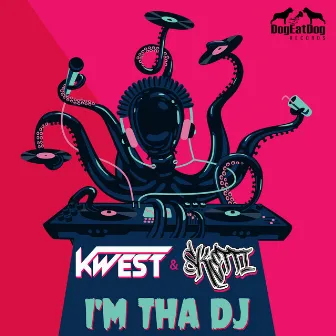 I'm Tha DJ by Kwest