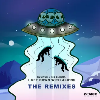 I Get Down With Aliens (Remixes) by RUMPUS