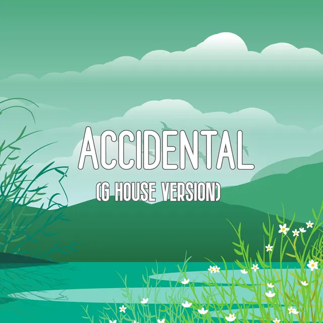 Accidental - G House Version