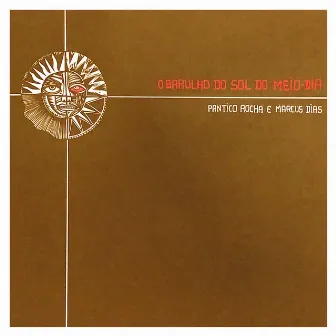 O Barulho do Sol do Meio Dia (Deluxe) by Pantico Rocha