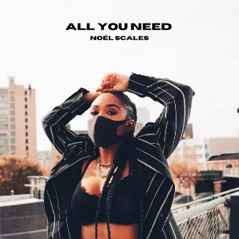 All You Need by Noél Scales