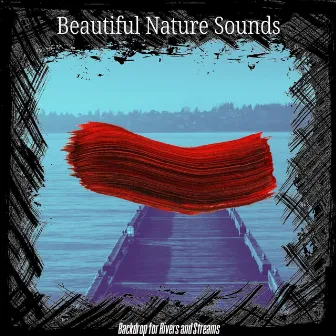 Backdrop for Rivers and Streams by Beautiful Nature Sounds