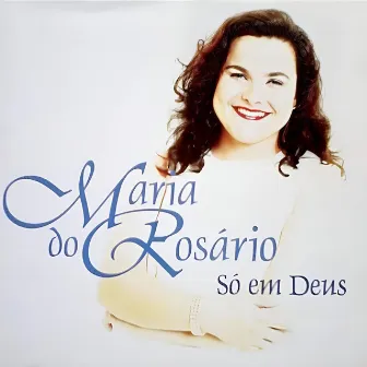 Só em Deus by Maria do Rosário