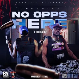 No Opps Here by Chop Sixx