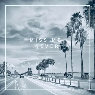 Miss Me Never by Nue