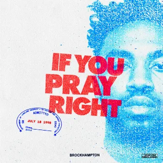 IF YOU PRAY RIGHT by BROCKHAMPTON