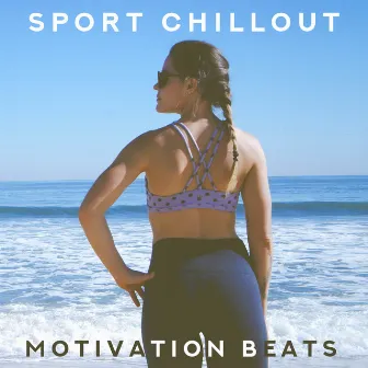 Sport Chillout Motivation Beats by Running Music Ensemble