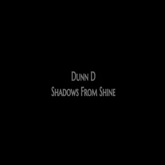 Shadows from Shine by Dunn D