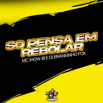 So Pensa em Rebolar by DJ BRANKINHO FOX