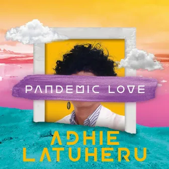 Pandemic Love by Adhie Latuheru