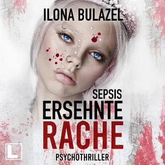 Sepsis - Ersehnte Rache [Hauptkommissar Heerse ermittelt, Band 12 (ungekürzt)] by Ilona Bulazel