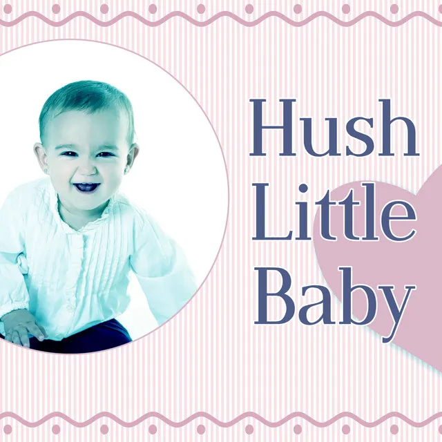 Hush Little Baby – Calming Sounds to Sleep, Relaxing Music for Resting, Calm Your Child, Nature Sounds to Relieve Stress, Help Your Baby Sleep, Lullabies for Newborns