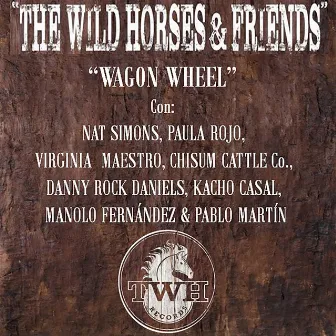 Wagon Wheel by The Wild Horses