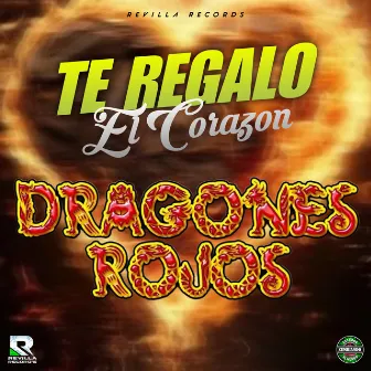 Te Regalo el Corazon by Dragones Rojos