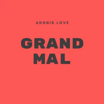 Grand Mal by Adonis Love