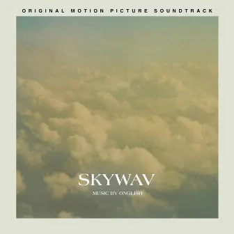 Skywav (Original Motion Picture Soundtrack) by Onglish