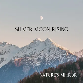 Silver Moon Rising by Nature's Mirror