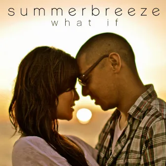 What If - Single by Summer Breeze