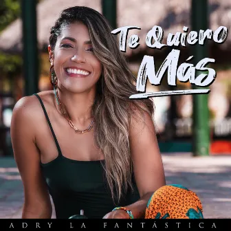 Te Quiero Más by Adry La Fantastica