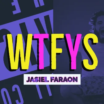 Wtfys by Jasiel Faraón