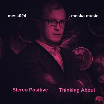 Thinking About by Stereo Positive