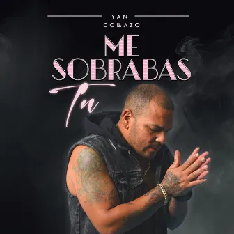 Me Sobrabas Tu by Yan Collazo