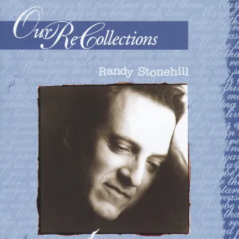 Our Recollections by Randy Stonehill