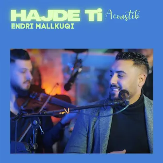 Hajde Ti (Acoustic) by Endri Mallkuqi