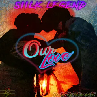 Our Love by Siilk Legend