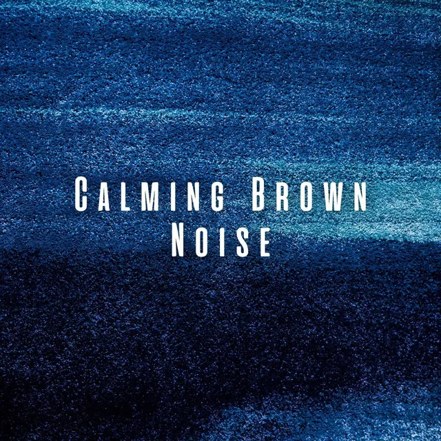 Calming Brown Noise