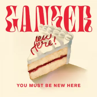 You Must Be New Here by Ganser