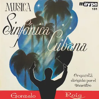 Música Sinfónica Cubana by Gonzalo Roig