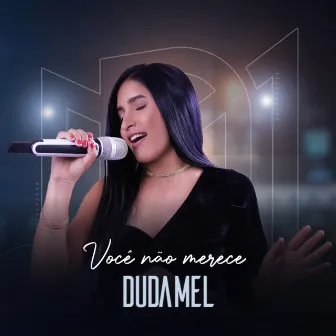 Você Não Merece by Duda Mel