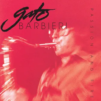 Passion And Fire by Gato Barbieri